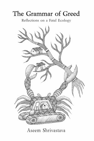 The Grammar of Greed: Reflections on a Fatal Ecology