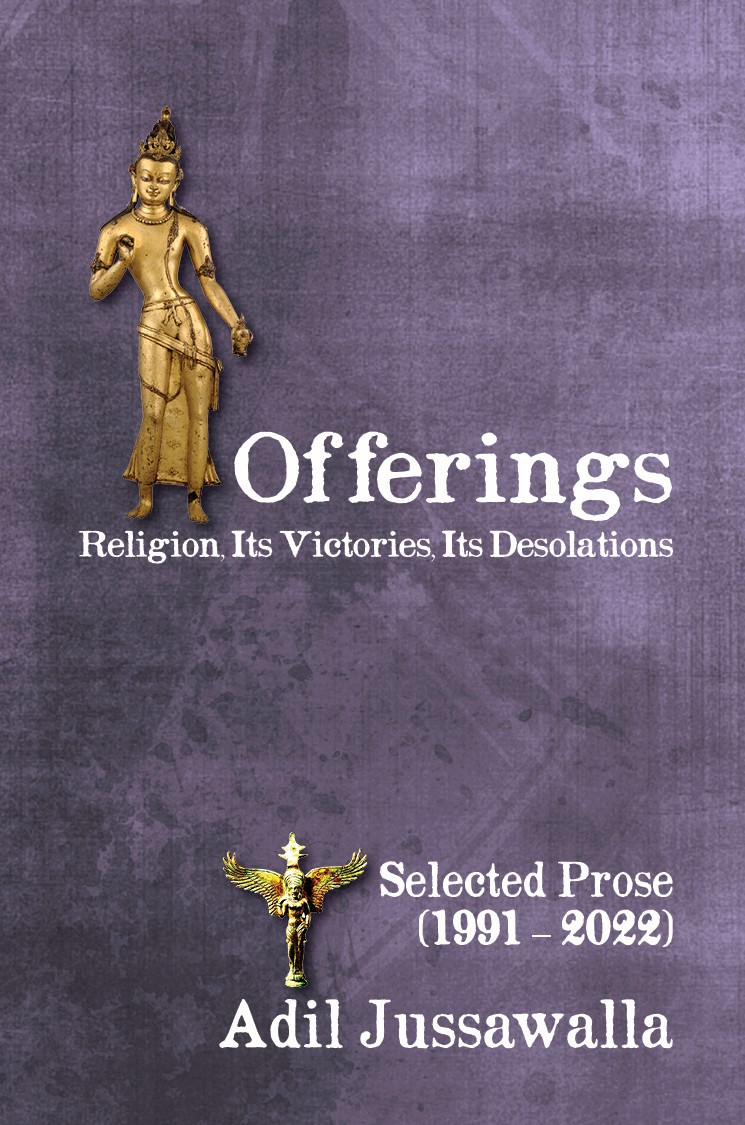 Offerings: Religion, Its Victories, Its Desolations Selected Prose (1991-2023)